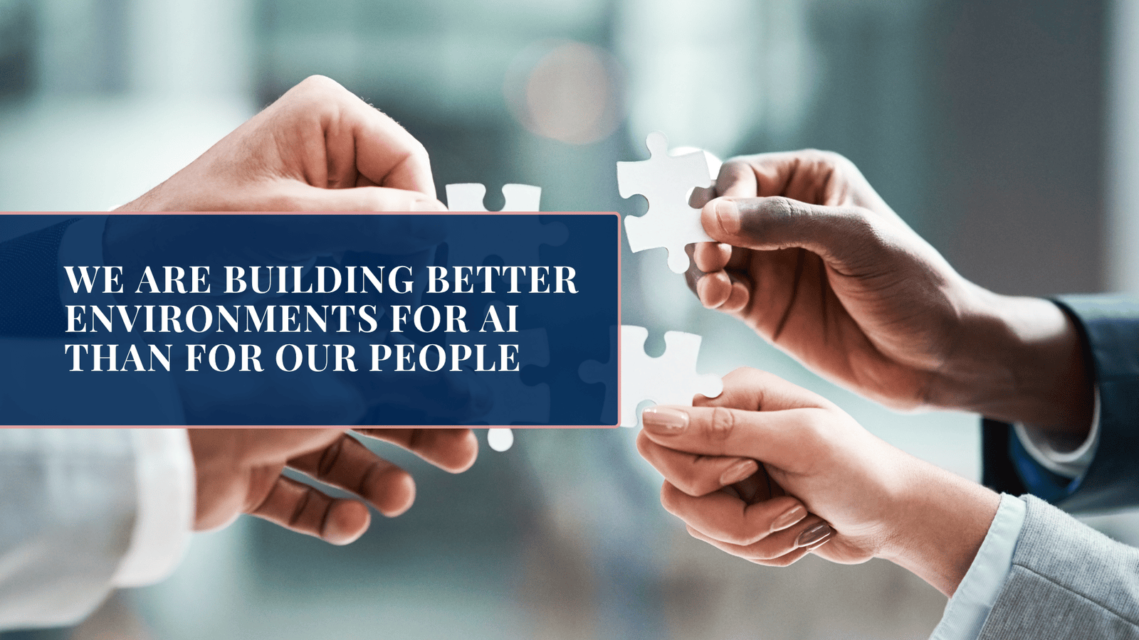 We Are Building Better Environments for AI Than for Our People